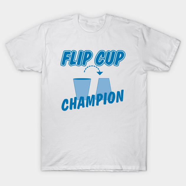 Flip Cup Champion T-Shirt-TOZ